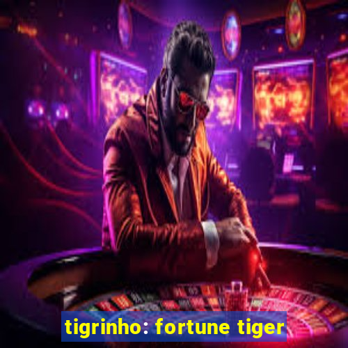 tigrinho: fortune tiger